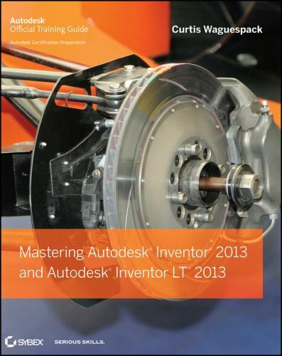 Mastering autodesk inventor - autodesk,